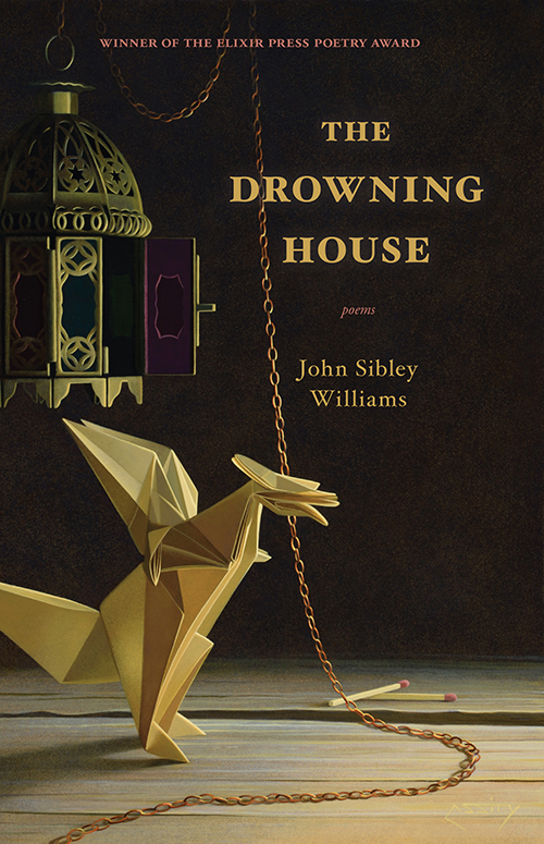 Book cover for John Sibley Williams's book of poetry THE DROWNING HOUSE. An origami dragon sits in the foreground, with a Moroccan-style lantern hanging in the background. The chain suspending the lantern trails into the foreground.
